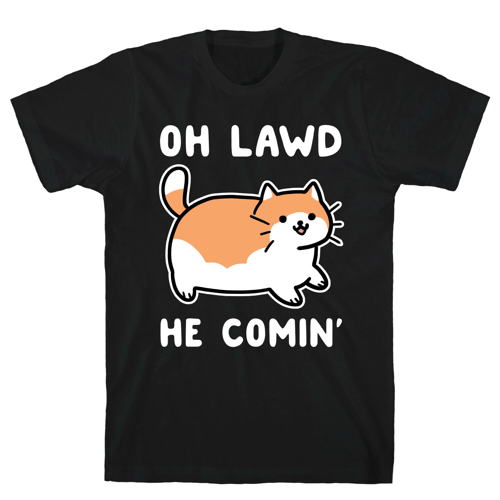 Oh Lawd, He Comin' T-Shirt